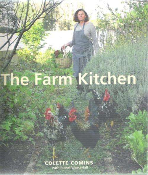 The Farm Kitchen By: Colette Comins with Russel Wasserfall