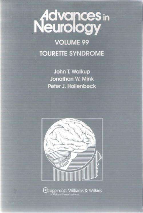 Advances Neurology Volume 99 Tourette Syndrome By: Walkup, Mink and Hollenbeck