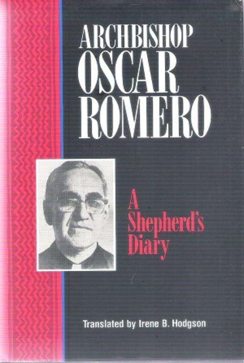 A Shepherd`s Diary - Archbishop Oscar Romero Translated By: Irene B. Hodgson