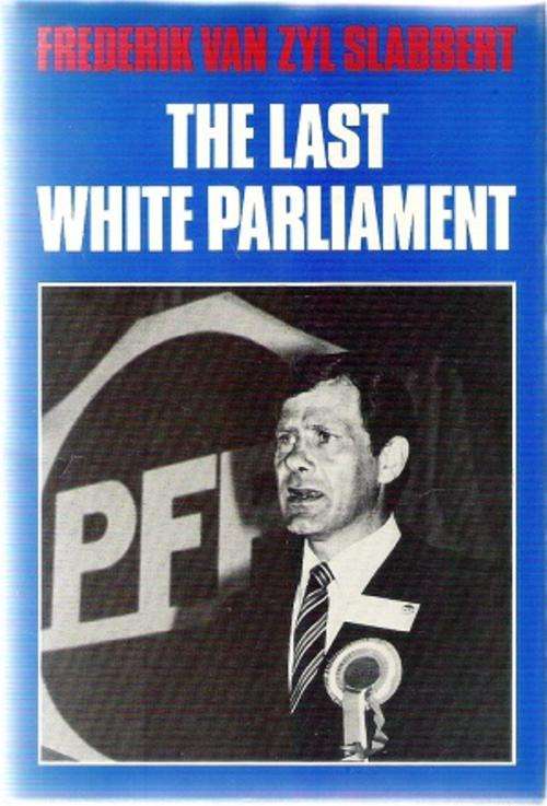 The Last White Parliament by: Frederik van Zyl Slabbert