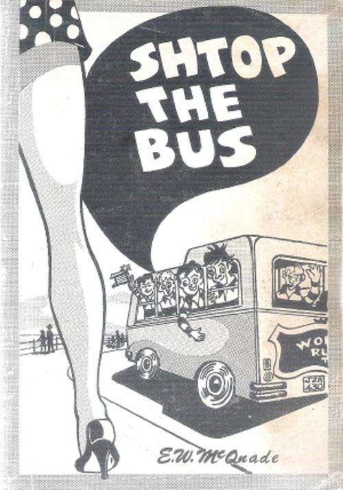Shtop the Bus By: E. W. McQuaqde ***Scarce Book***