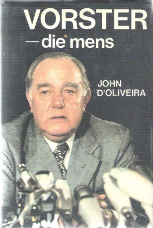 Vorster Die Mens By: John D`Olivera