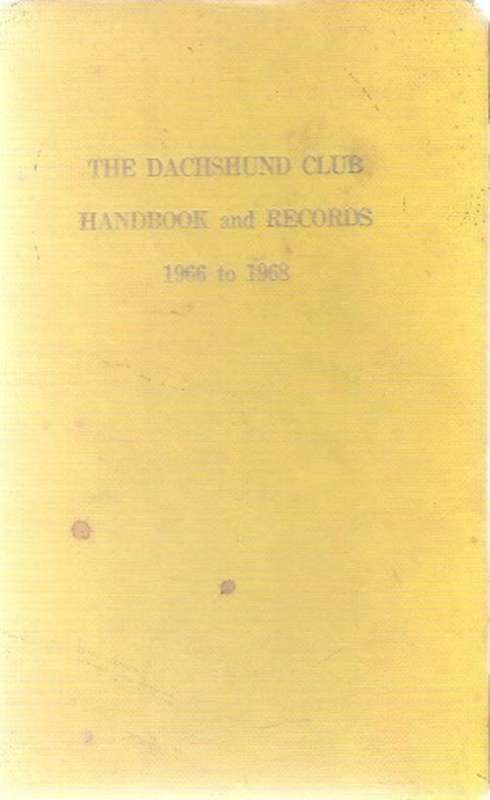 The Dachshund Club Handbook and Records 1966 - 1968 Edited By: Angel Negal