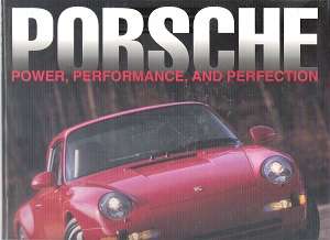 Porsche, Power, Performance and Perfection By: Susann Miller