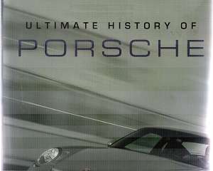 Ultimate History of Porsche By: Stuart Gallagher with Helen Smith