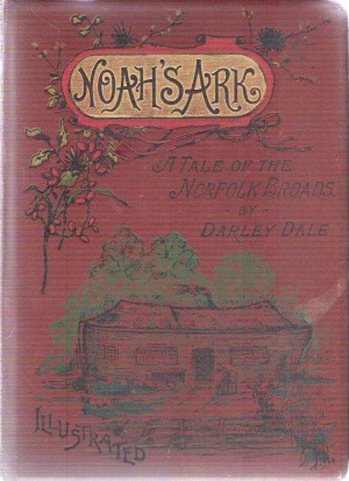Noah's Ark - A Tale of the Norfolk Broads By: Darley Dale **SCARCE**