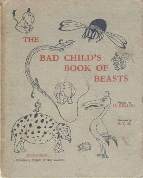 The Bad Child`s Book of Beasts by: H. Bellog