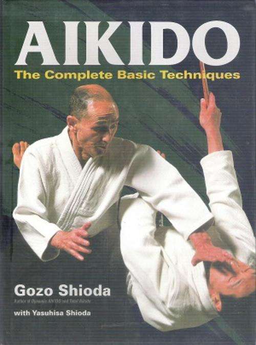 Aikido - The Complete Basic Techniques By: Gozo Shioda with Yasuhisa Shioda