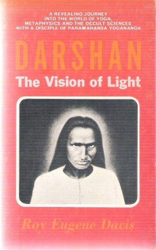 Darshan - The Vision of Light By: Roy Eugene Davis