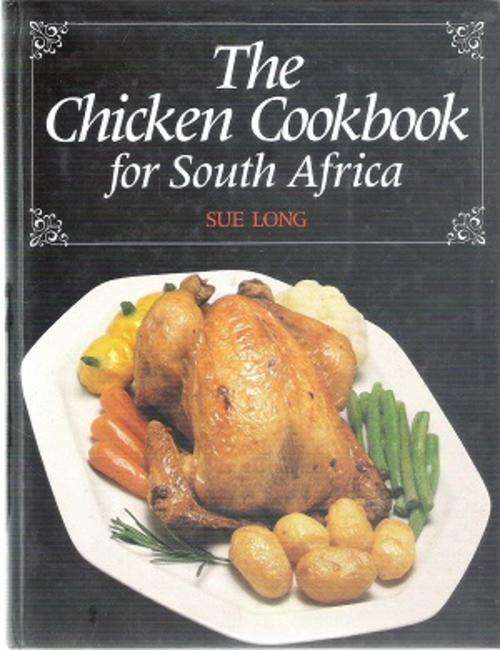 The Chicken Cookbook for South Africa By: Sue Long