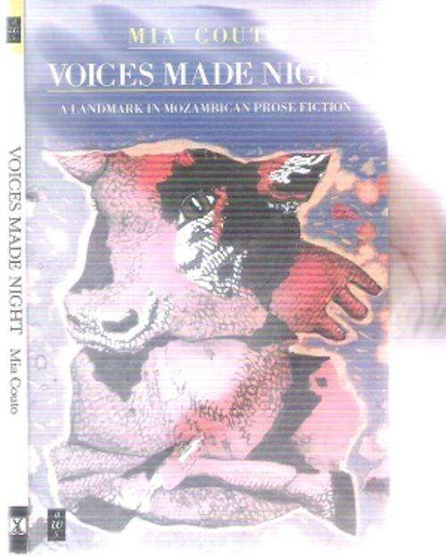 Voices Made Night - A landmark in Mozambican Prose Fiction By: Mia Couto