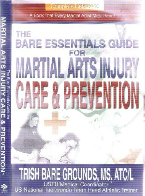 Martial Arts Injury Care and Prevention By Trish Bare Grounds MS, ATC/L