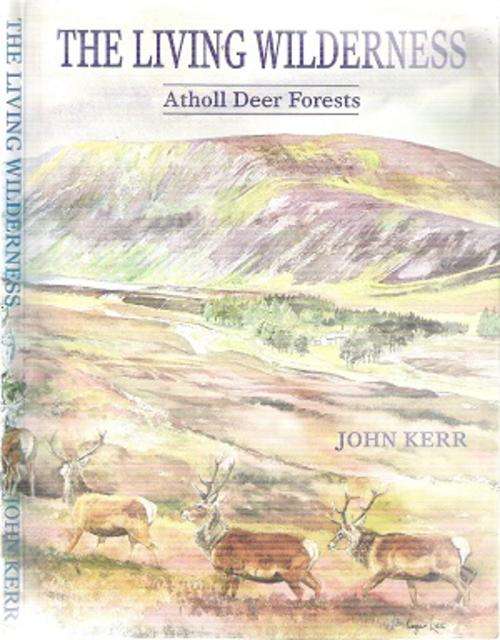 The Living Wilderness - Athol Deer Forests By: John Kerr