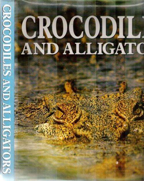 Crocodiles and Alligators an Illustrated Encyclopedic Survey by International Experts