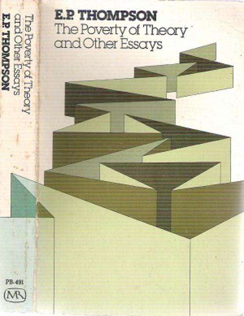The Poverty of Theory and Other Essays BY; E. P. Thompson