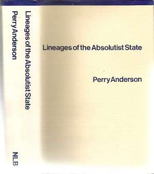 Lineages of the Absolutist State By: Perry Anderson