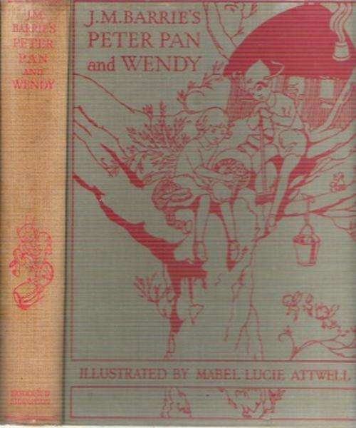 J. M. Barrie`s Peter Pan and Wendy Retold By: M  May Byron and Illustrated By: Mabel Lucie Attwell