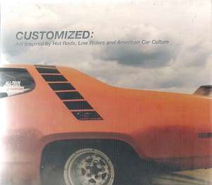Customized - Art Inspired by Hot Rods, Low Riders and American Car Culture - Ed. Nora Donnelly