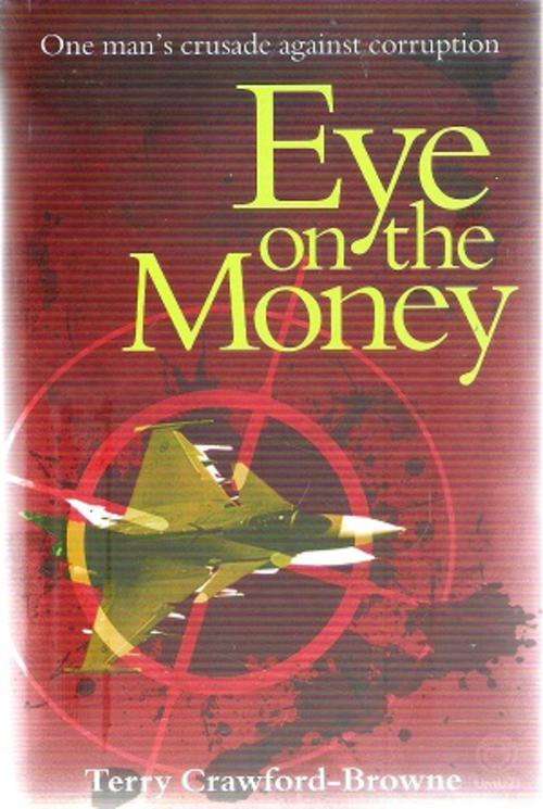 Eye on the Money - One Man's Crusade Against Corruption By: Terry Crawford-Browne