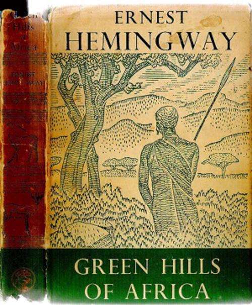 Green Hills of Africa By: Ernest Hemingway
