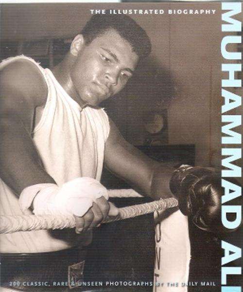Muhammad Ali - An Illustrated Biography By: Christine Kidney