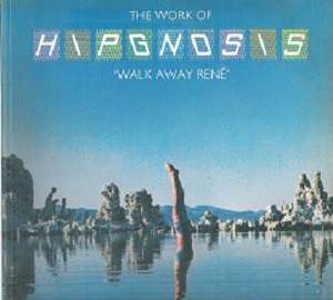 The Works of Hipgnosis - Walk Away Rene Complied By: Hipgnosis & George Hardie