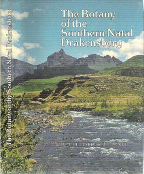 The Botany of the Southern Natal Drakensburg By: O. M. Hilliard & B. L. Burtt
