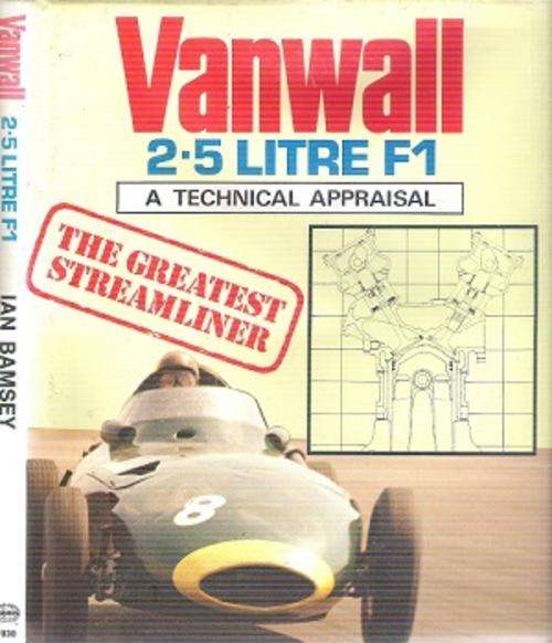 Vanwall 2.5Litre F1 -A Technical Appraisal, The Greatest Streamliner By: Ian Bamsey