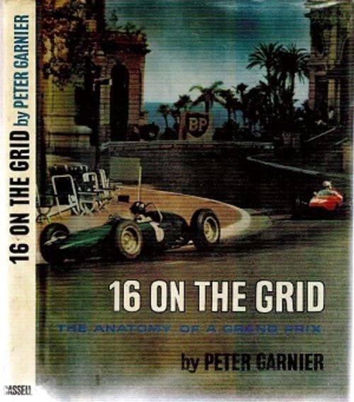 16 on the Grid - The Anatomy of a Grand Prix By: Peter Garnier