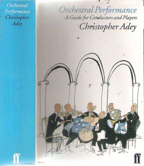 Orchestral Performance - A Guide for Conductors and Players By: Christopher Adey