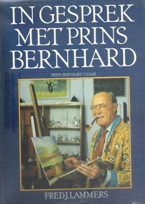 In Gesprek met Prins Bernhard By: Fred J. Lammers