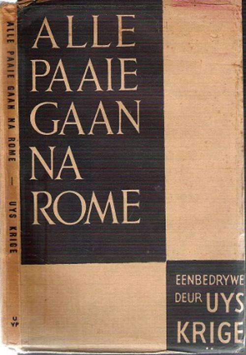 Alle Paaie Gaan na Rome - Eenbedrywe  Deur Uys Krige
