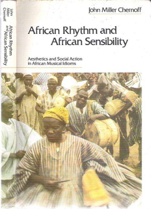 African Rhythm and African Sensibility By: John Miller Chernoff