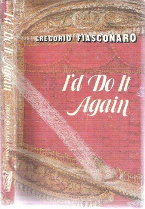 I`d Do It Again By: Gregorio Fiasconaro
