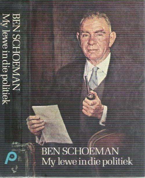 Ben Schoeman - My Lewe in die Politiek