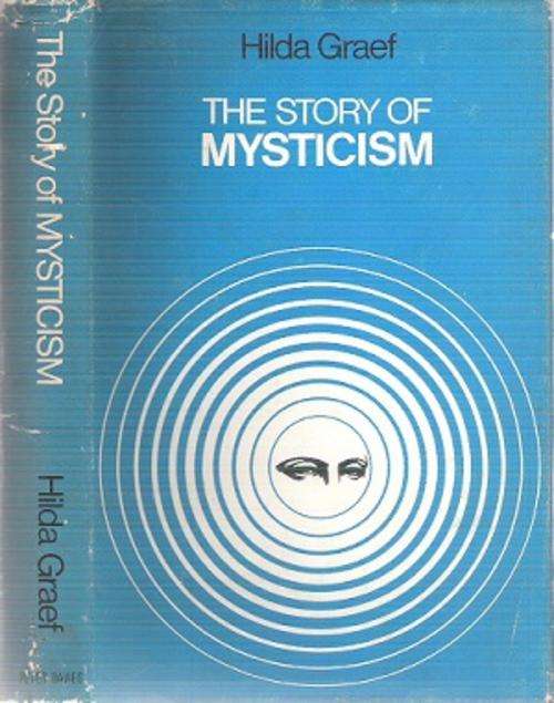 The Story of Mysticism By: Hilda Graef