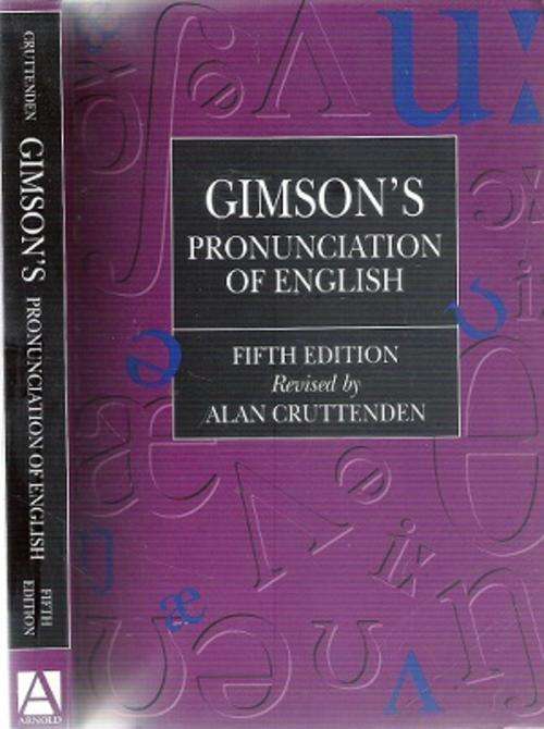 Gimson`s Pronunciation of English - Fifth Edition Revised By: Alan Cruttenden