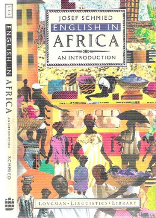 English in Africa - An Introduction By: Josef J. Schmied