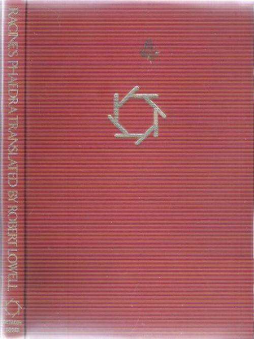 Racine`s Phaedra Translated By Robert Lowell