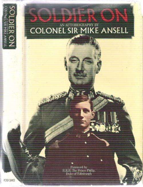 Soldier On an Autobiography By Colonel Sir Mike Ansel