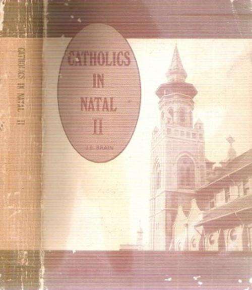Catholics in Natal II BY: J. B. Brain