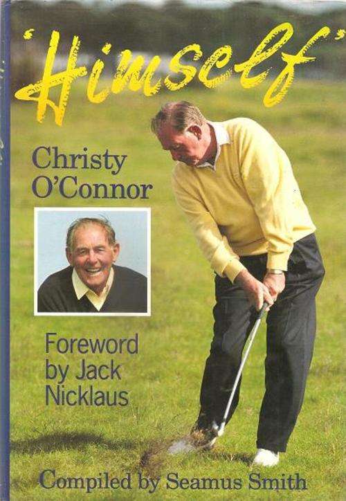 Himself - Christy O`Connor - Compiled By: Seamus Smith *** Signed Copy***