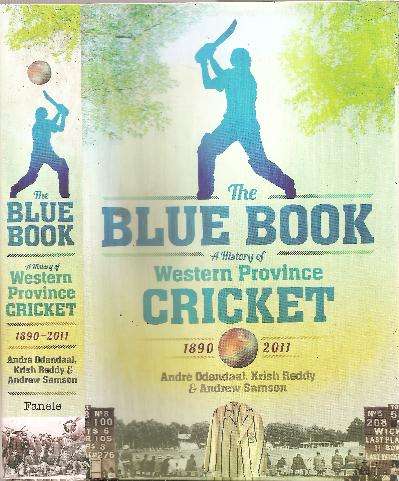 The Blue Book - A History of W P Cricket 1890 - 2011 By: A. Odendaal, K. Reddy & A. Samson