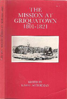 The Mission at Griquatown 1801 - 1821 Edited By: Karel Schoeman