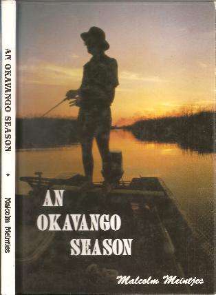 An Okavango Season By: Malcome Meintjes **Signed Copy **
