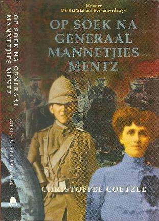 Op Soek na Generaal Mannetjies Mentz Deur: Christoffel Coetzee