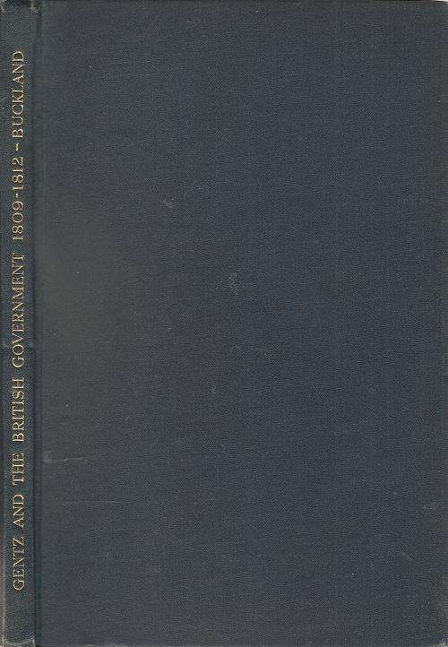 Gentz and the British Government 1809 - 1812 By: C.S.B. Buckland