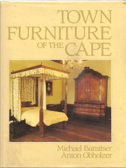 Town Furniture of the Cape By: Michael Baraitser & Anton Obholzer