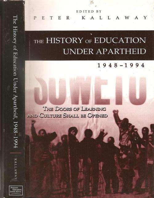 The History of Education under Apartheid 1948 - 1994 Edited by Peter Kallaway