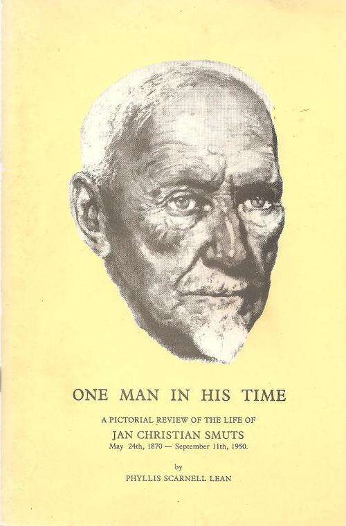 One Man in His Time - A Pictorial Review of the Life of  Jan Christian Smuts  By: Phyllis S. Lean